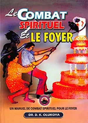 LE COMBAT SPIRITUEL ET LE FOYER de D. K. Olukoya