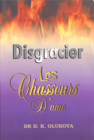 DISGRACIER LES CHASSEURS D’ÂME