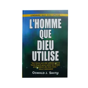 L’Homme que Dieu Utilise de Oswald Smith