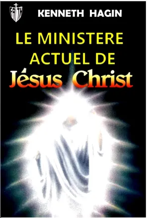 Le Ministère actuel de Jésus-Christ de Kenneth Hagin