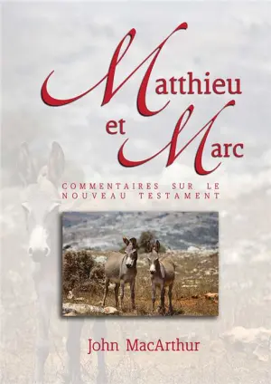 Matthieu et Marc – Commentaires MacArthur sur le Nouveau Testament