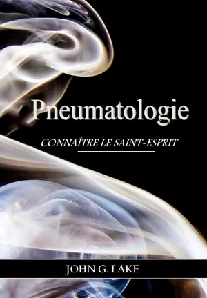 Pneumatologie de John G. Lake