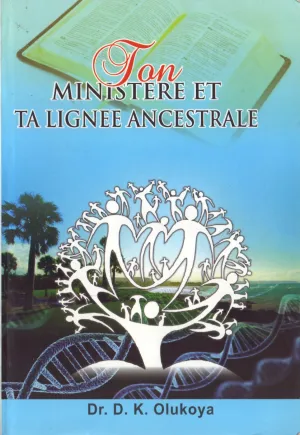 TON MINISTÈRE ET TA LIGNÉE ANCESTRALE